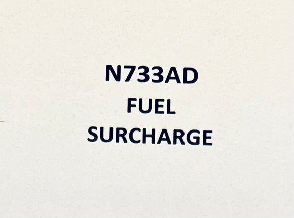 N733AD fuel surcharge - $5 PER HOUR ($.50 per tenth)