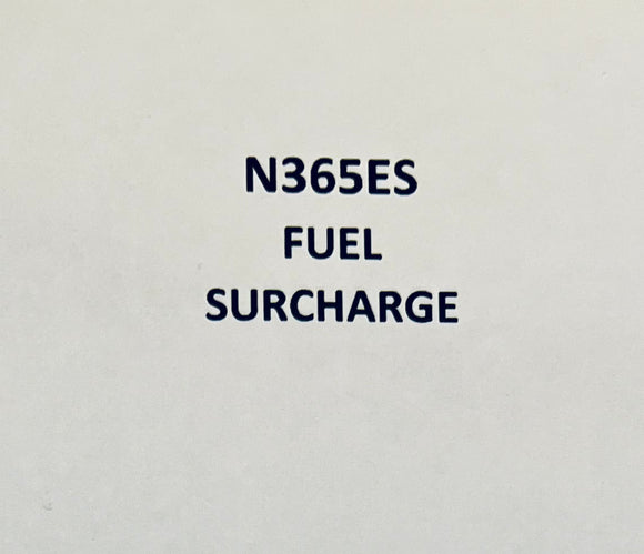 N365ES Fuel surcharge - $5.00 per hour ($.50 per tenth)